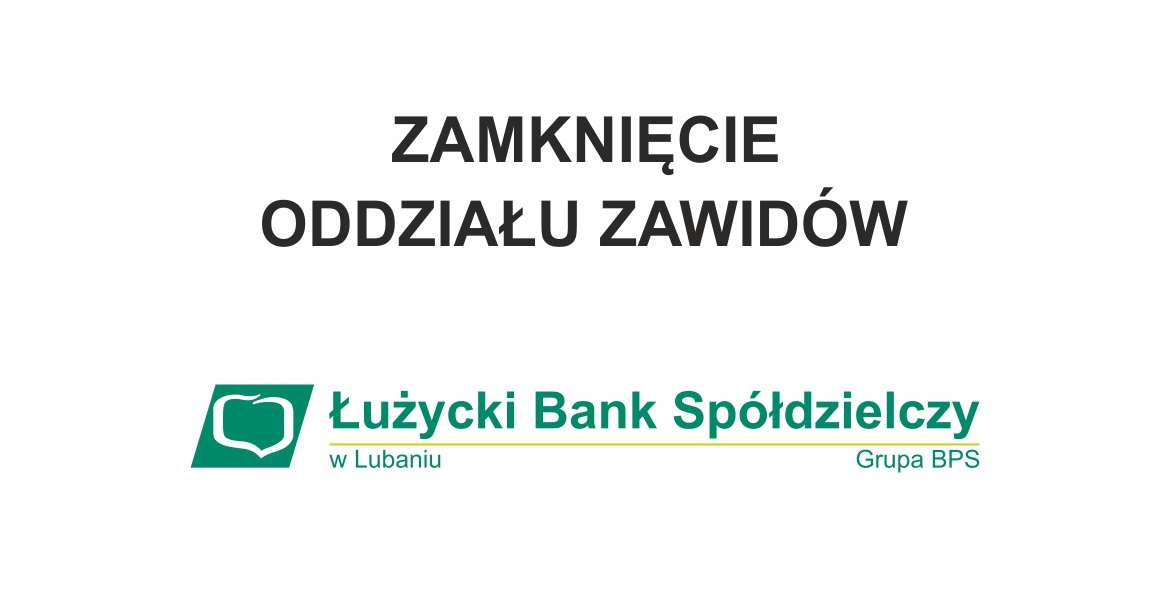 Likwidacja Oddziału Banku w Zawidowie.